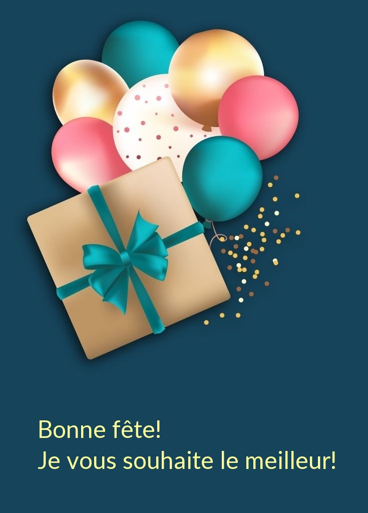 Bonne fête! Je vous souhaite le meilleur!