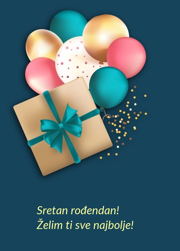 Sretan rođendan! Želim ti sve najbolje!