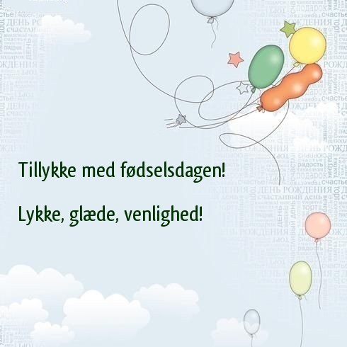 Tillykke med fødselsdagen! Lykke, glæde, venlighed!