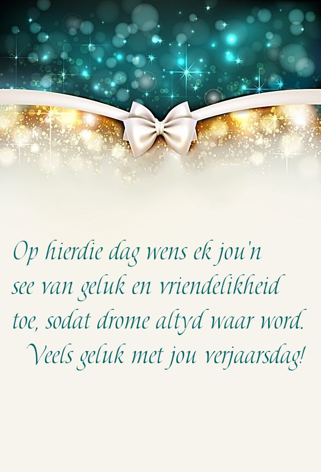 Op hierdie dag wens ek jou'n see van geluk en vriendelikheid 