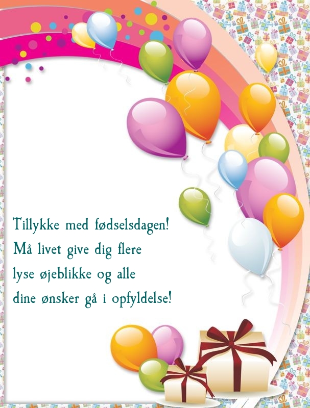 Tillykke med fødselsdagen! Må livet give dig flere 