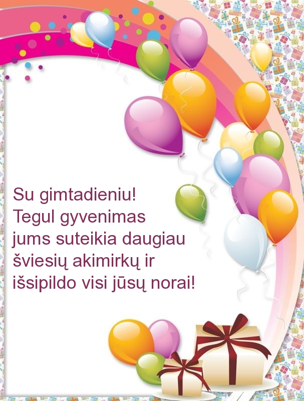 Su gimtadieniu! Tegul gyvenimas jums suteikia daugiau 