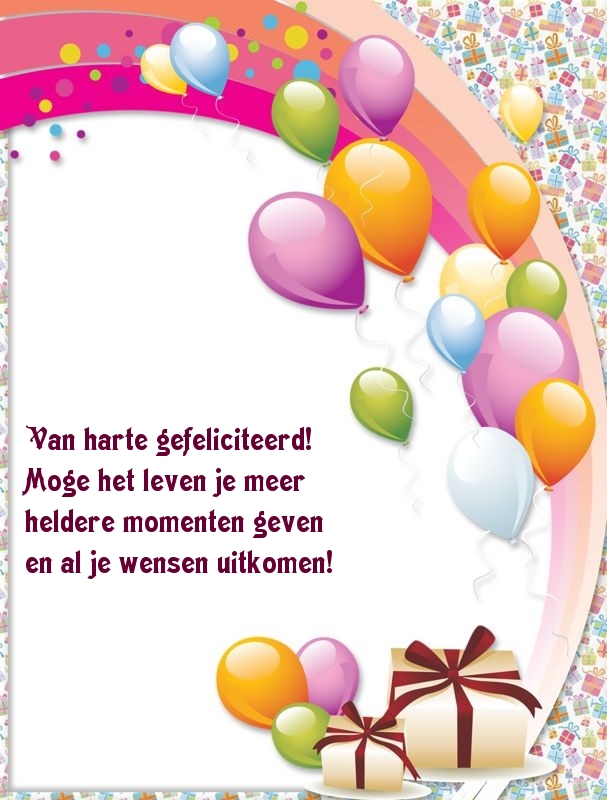 Van harte gefeliciteerd! Moge het leven je meer 
