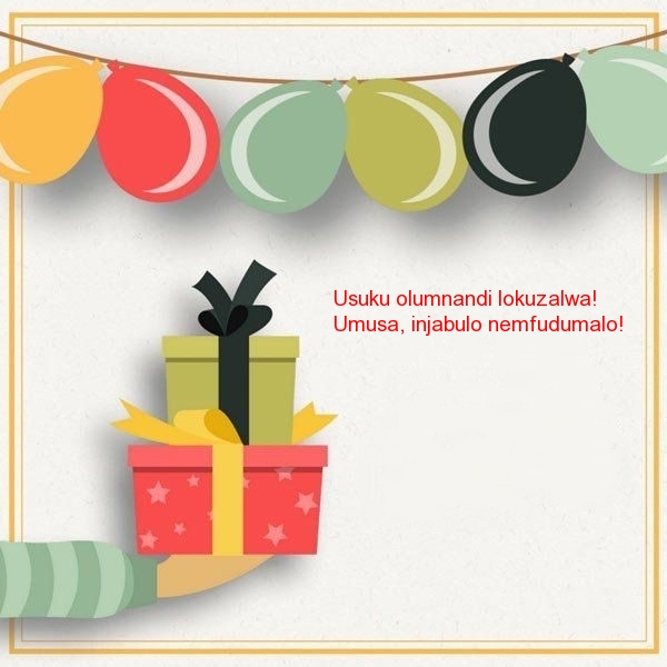 Usuku olumnandi lokuzalwa! Umusa, injabulo nemfudumalo!