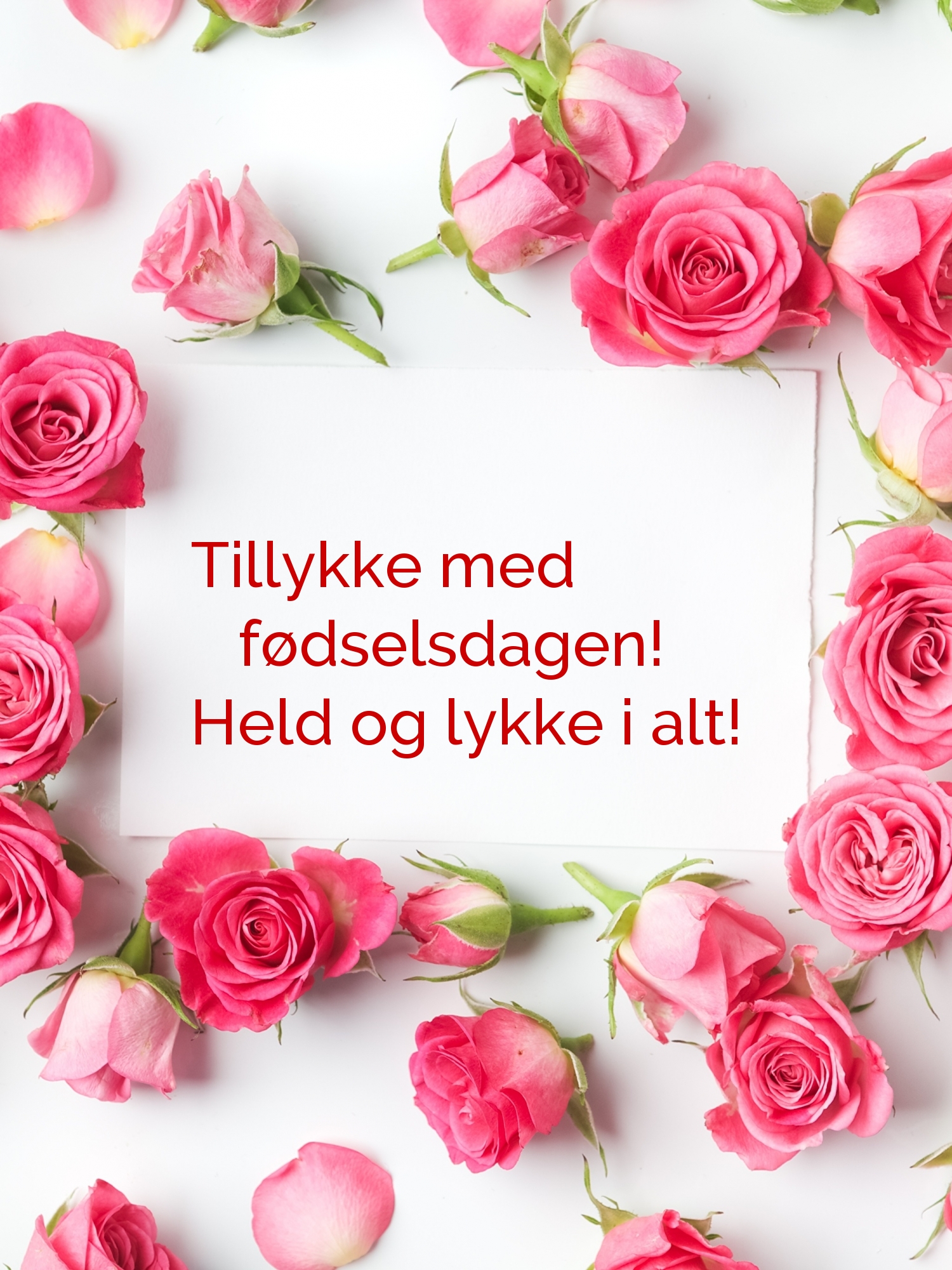 Tillykke med fødselsdagen! Held og lykke i alt!
