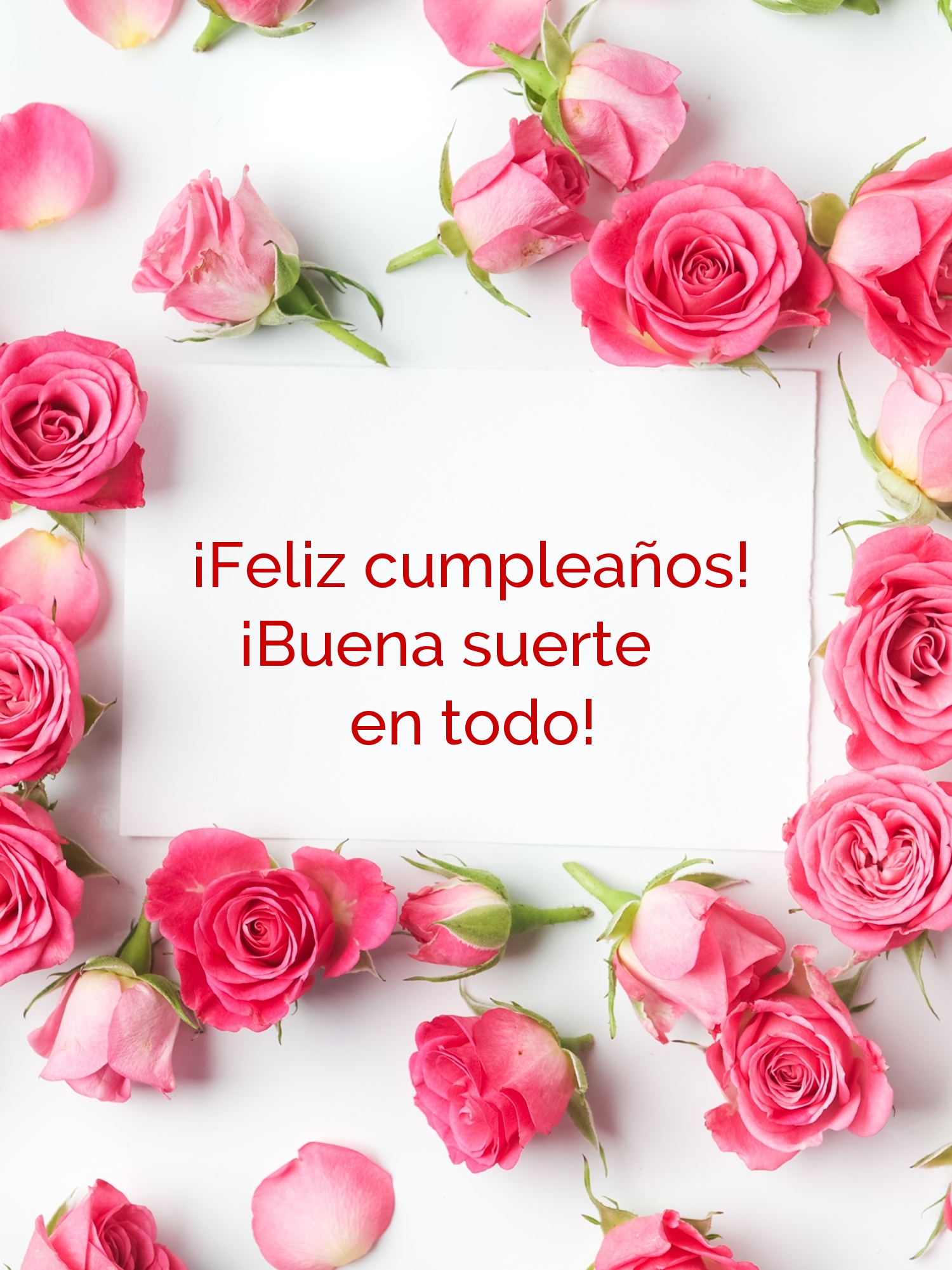 ¡Feliz cumpleaños! ¡Buena suerte en todo!