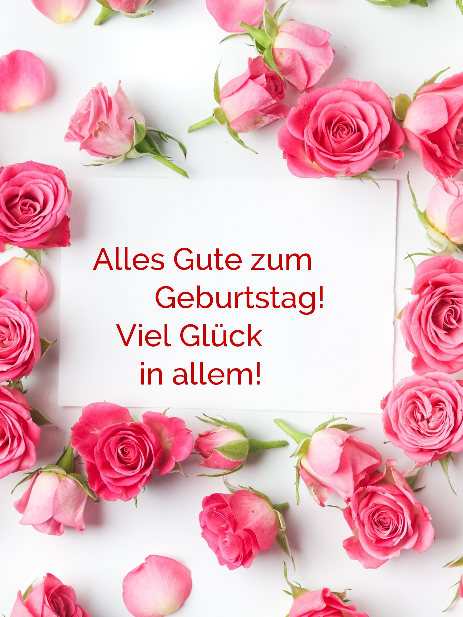Alles Gute zum Geburtstag! Viel Glück in allem!