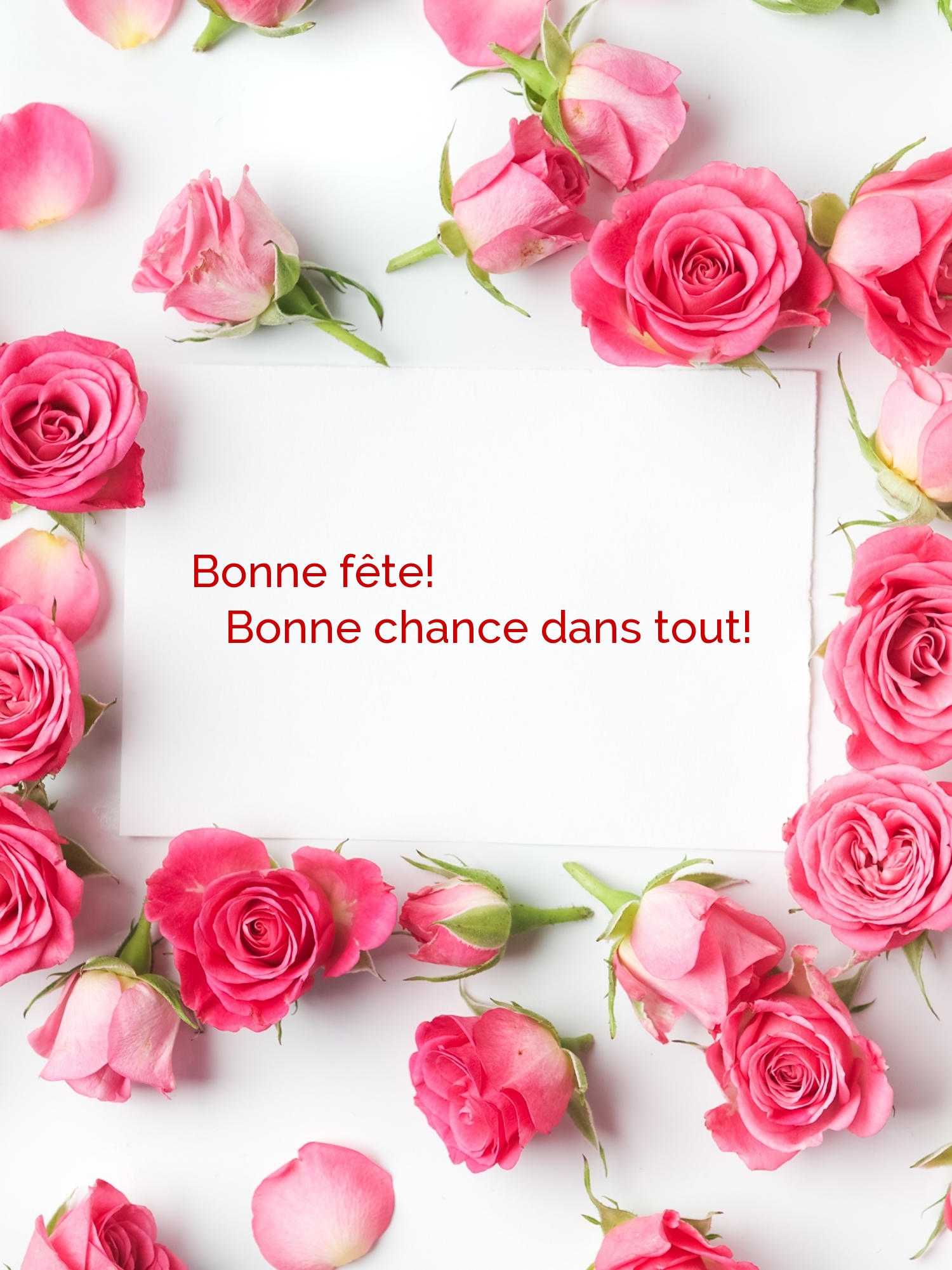 Bonne fête! Bonne chance dans tout!