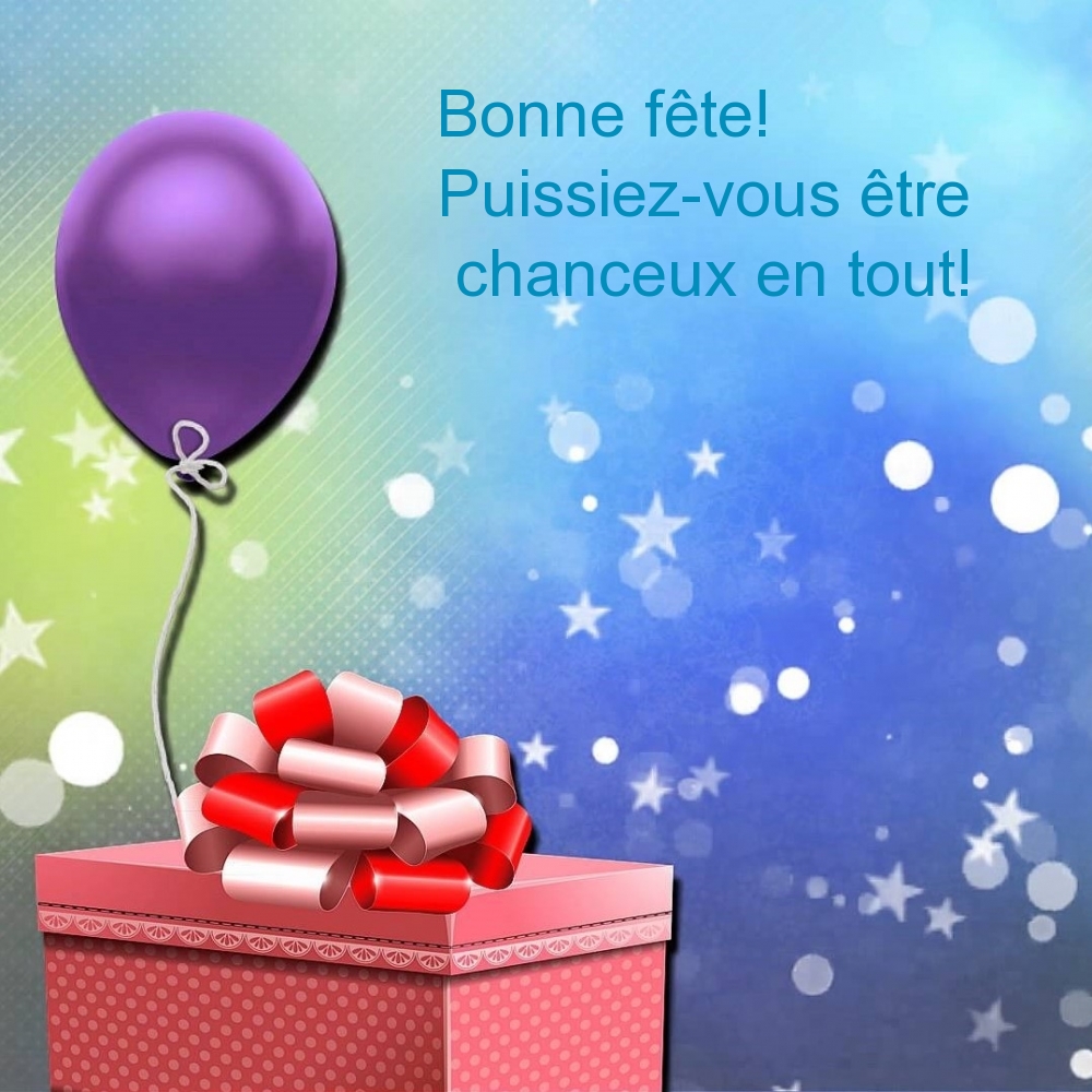 Bonne fête! Puissiez-vous être chanceux en tout!