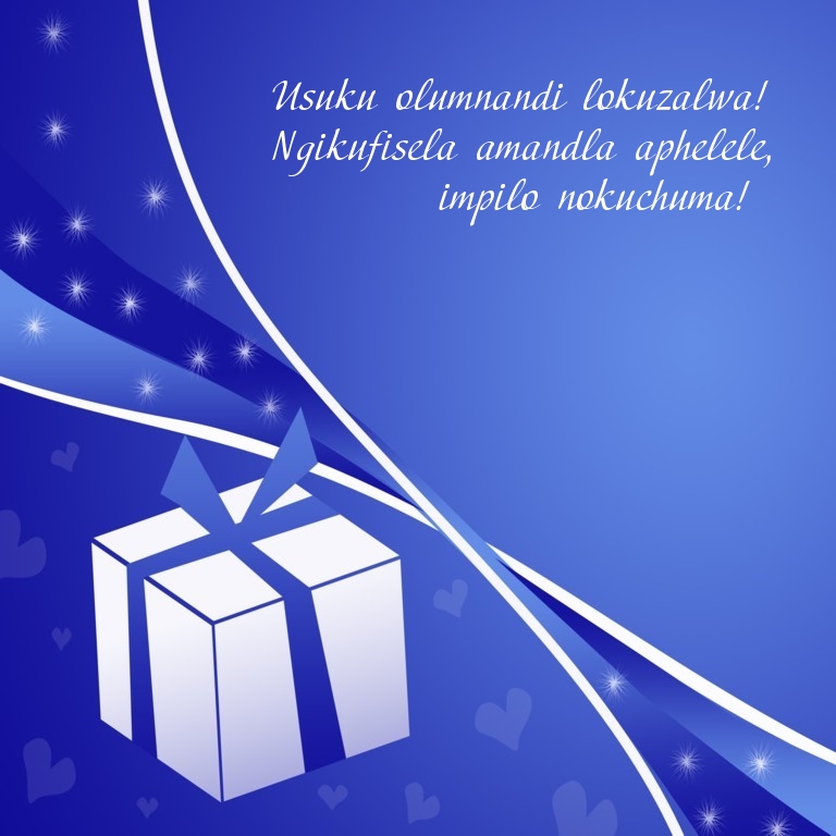 Usuku olumnandi lokuzalwa! Ngikufisela amandla aphelele