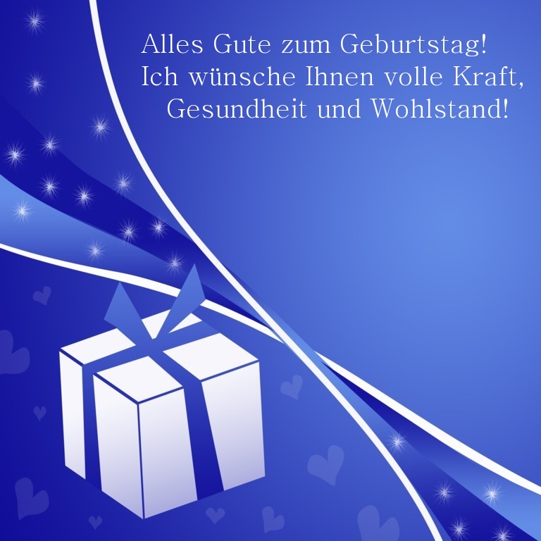 Alles Gute zum Geburtstag! Ich wünsche Ihnen volle Kraft