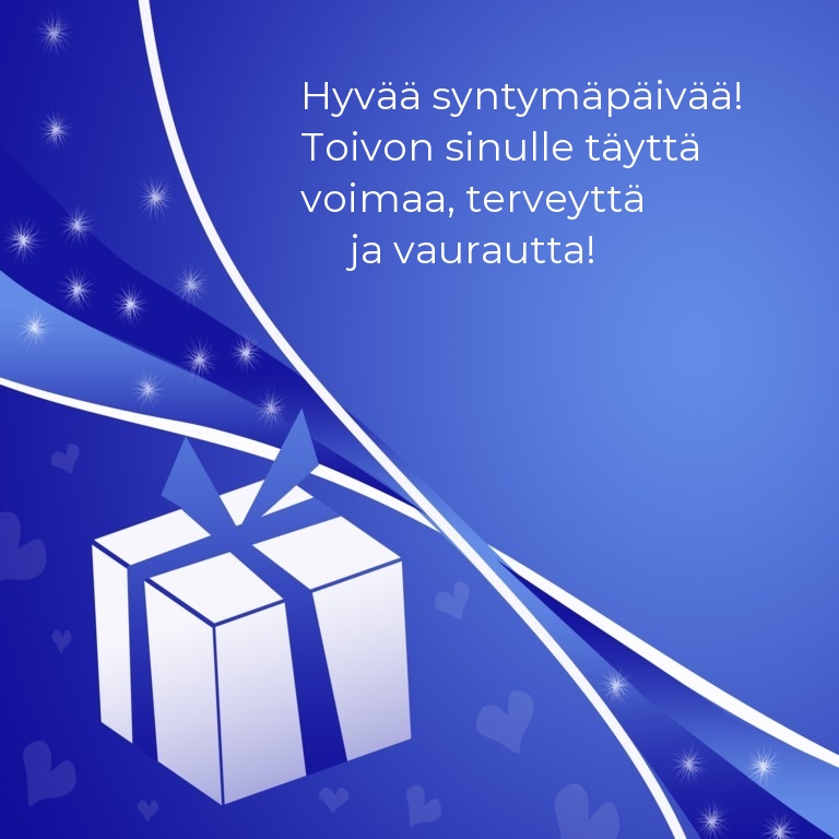 Hyvää syntymäpäivää! Toivon sinulle täyttä voimaa