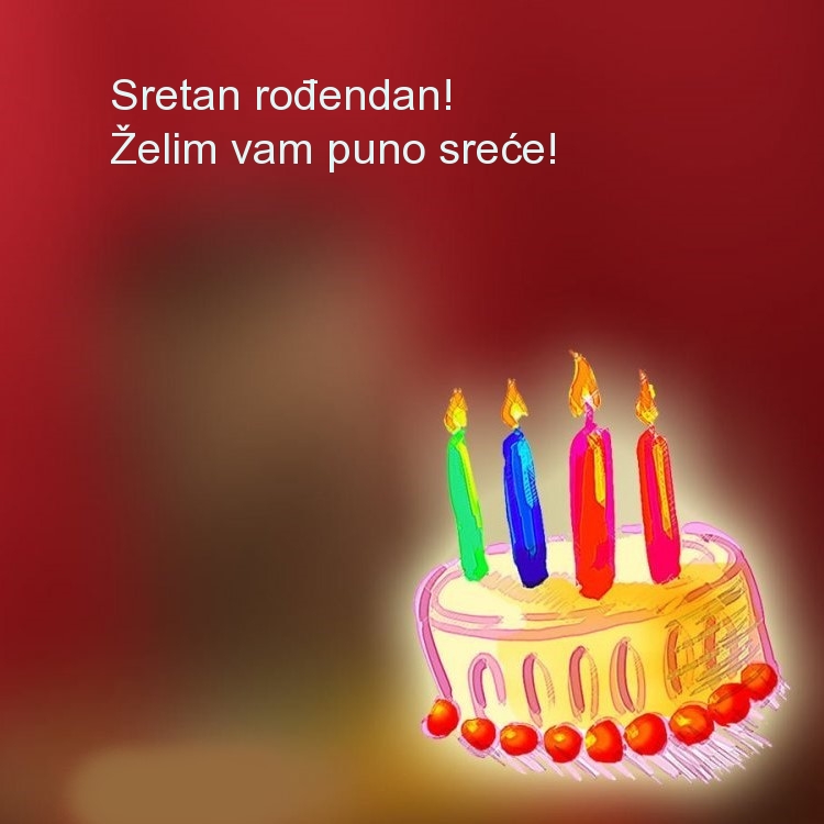 Sretan rođendan! Želim vam puno sreće!