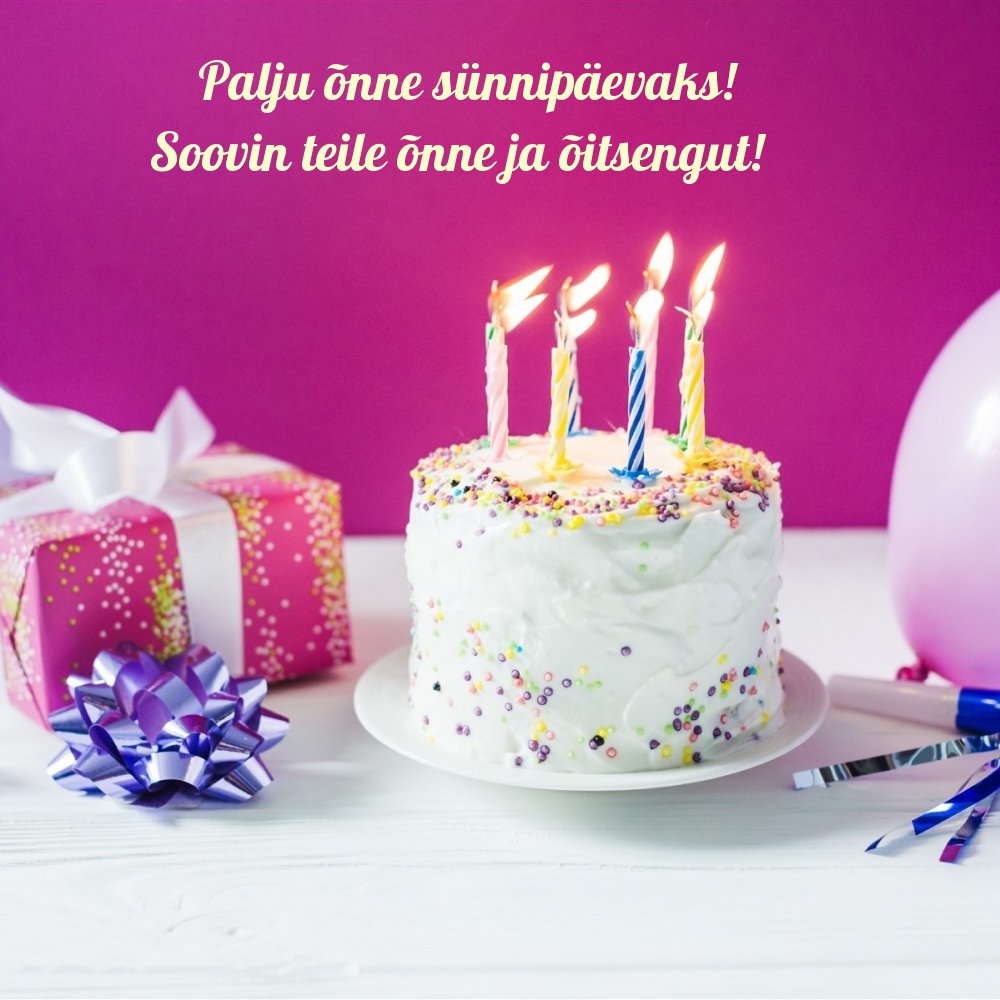 Palju õnne sünnipäevaks! Soovin teile õnne ja õitsengut!