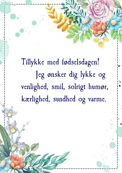 Tillykke med fødselsdagen! Jeg ønsker dig lykke og venlighed
