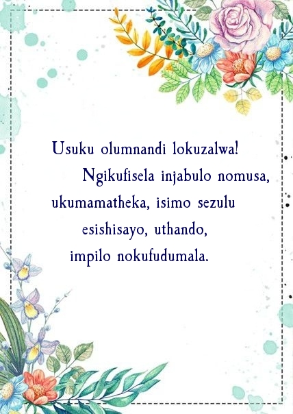 Usuku olumnandi lokuzalwa! Ngikufisela injabulo nomusa