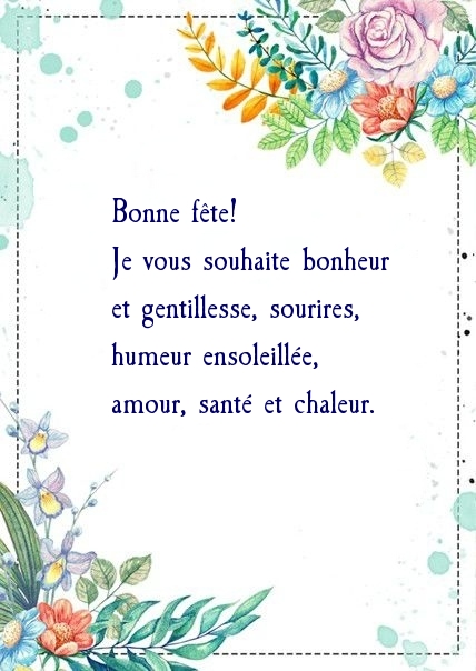 Bonne fête! Je vous souhaite bonheur et gentillesse