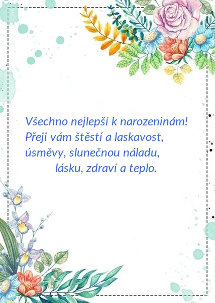 Všechno nejlepší k narozeninám! Přeji vám štěstí a laskavost
