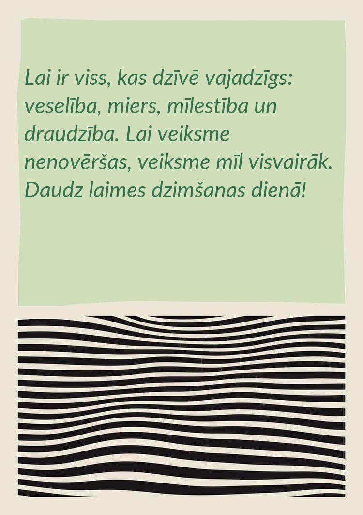 Lai ir viss, kas dzīvē vajadzīgs: veselība, miers