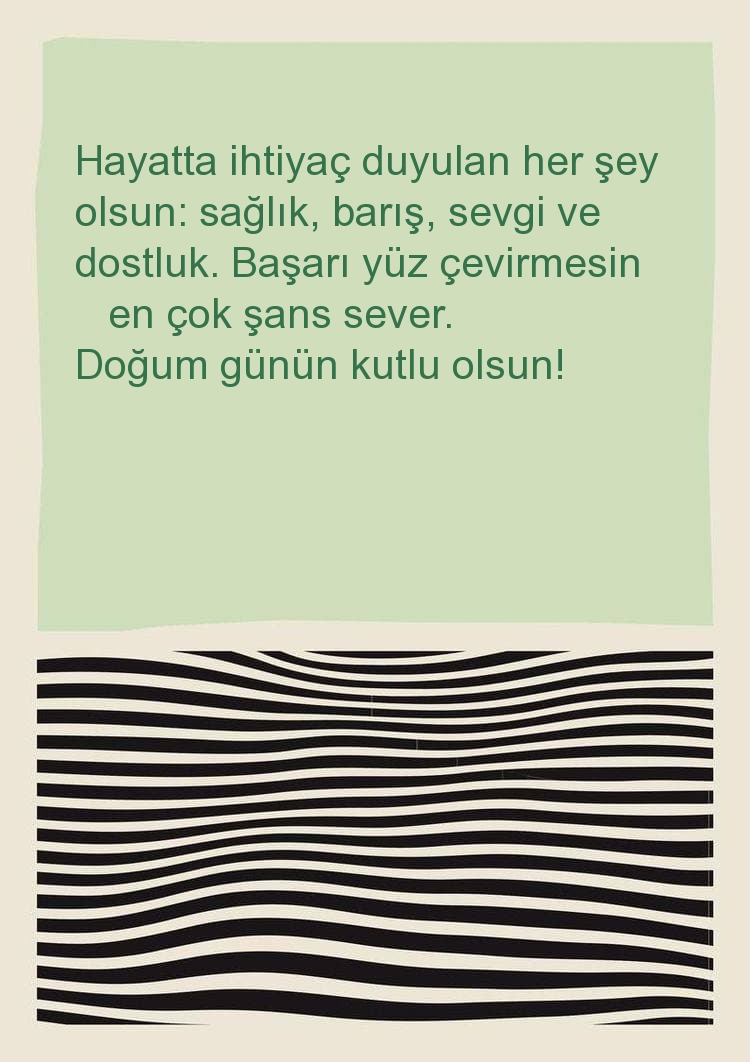 Hayatta ihtiyaç duyulan her şey olsun: sağlık, barış
