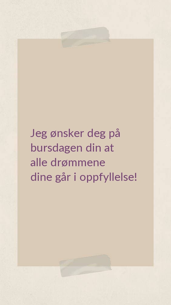 Jeg ønsker deg på bursdagen din at alle drømmene dine