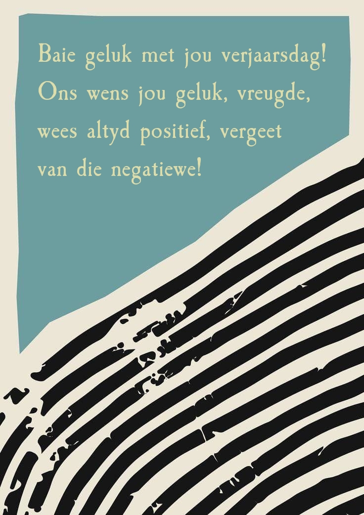 Baie geluk met jou verjaarsdag! Ons wens jou geluk