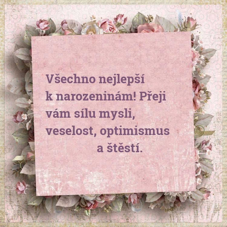 Všechno nejlepší k narozeninám! Přeji vám sílu mysli