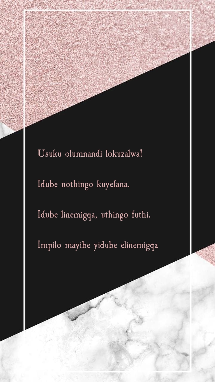 Usuku olumnandi lokuzalwa! Idube nothingo kuyefana.