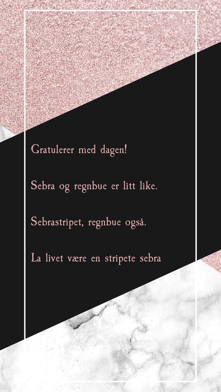 Gratulerer med dagen! Sebra og regnbue er litt like.