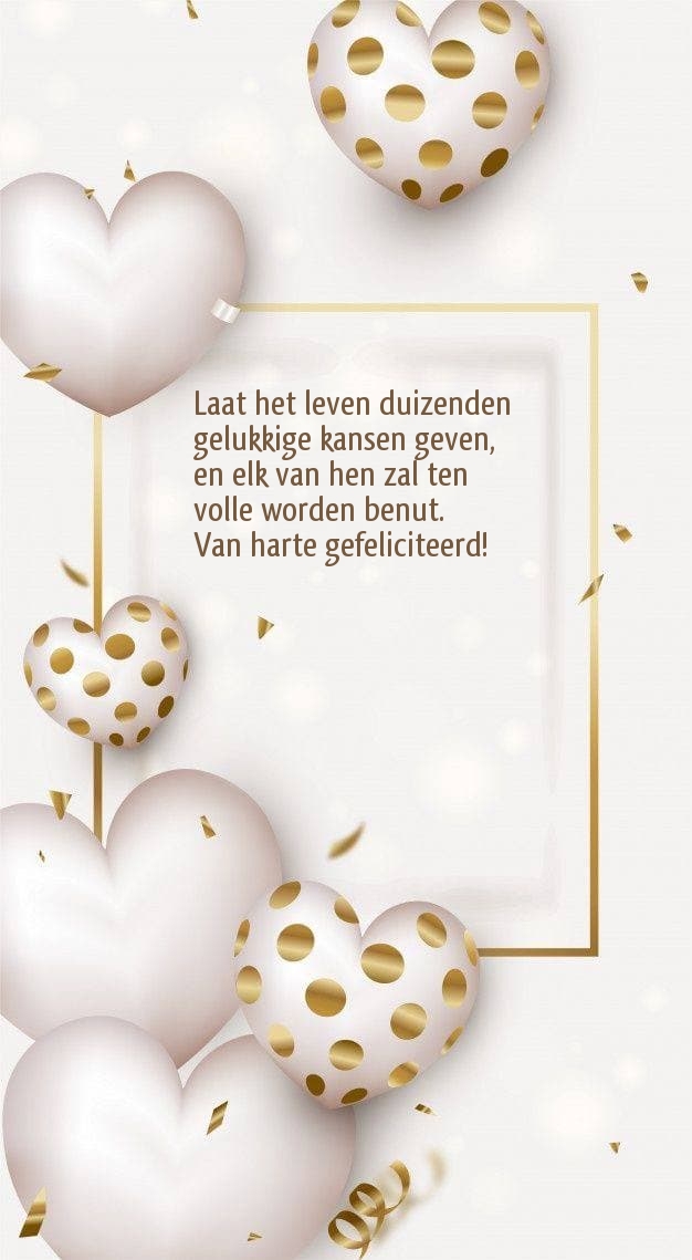 Laat het leven duizenden gelukkige kansen geven. Van harte gefeliciteerd