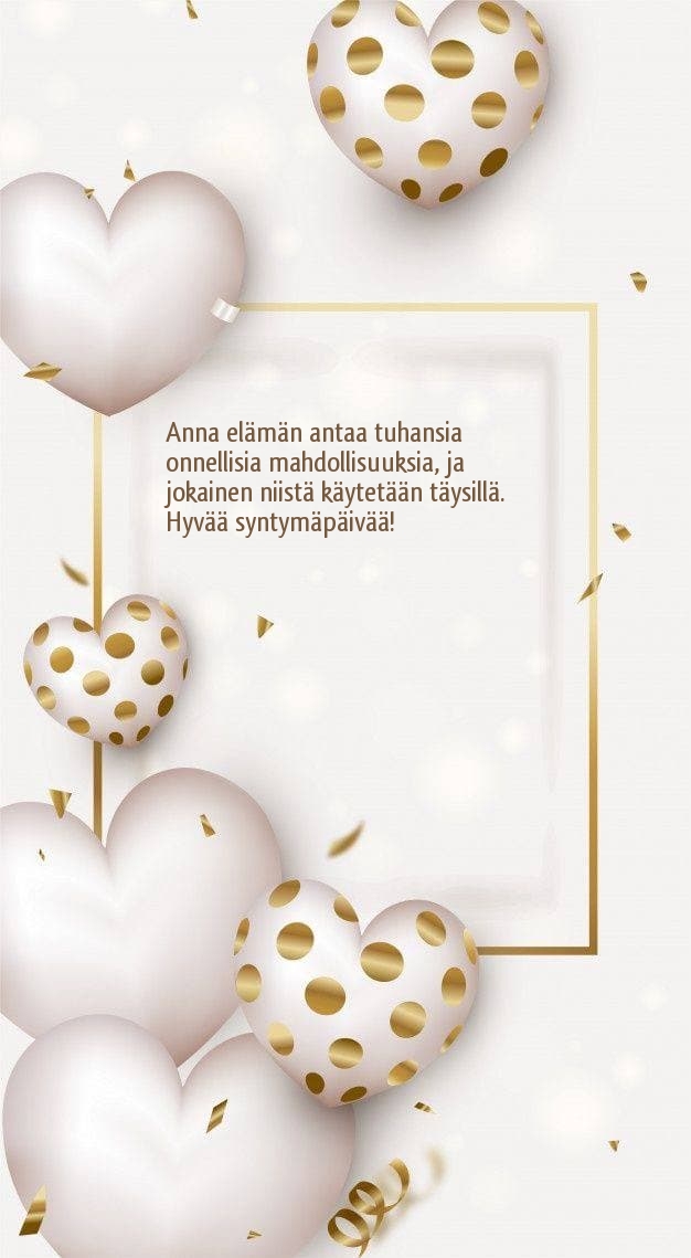 Hyvää syntymäpäivää! Anna elämän antaa tuhansia 