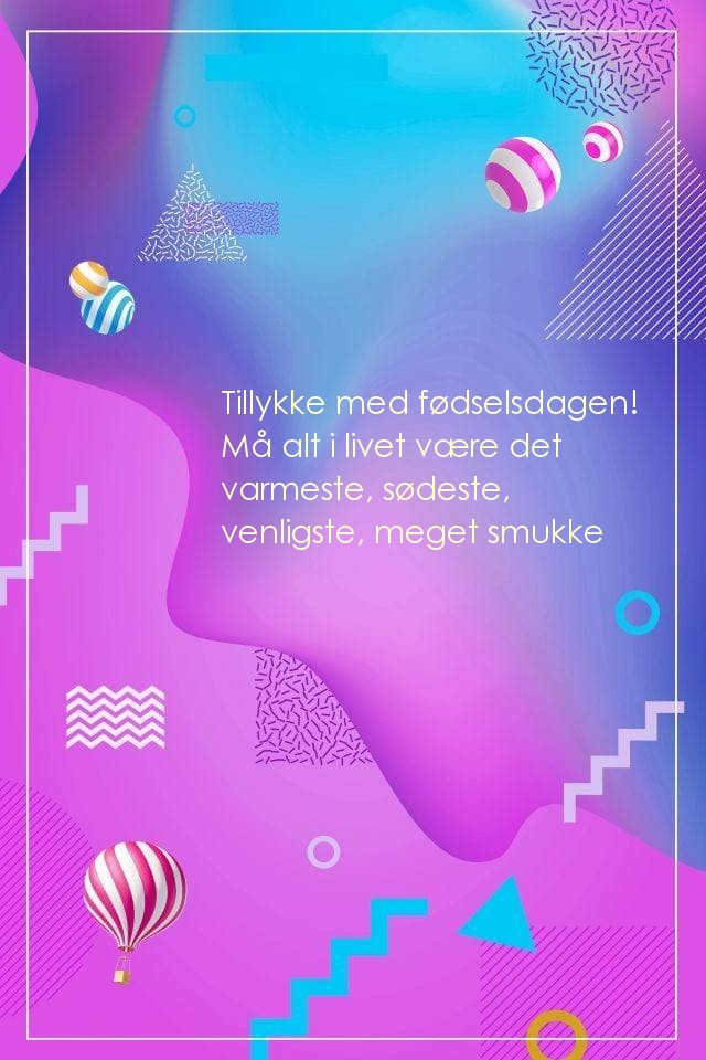 Tillykke med fødselsdagen! Må alt i livet være det varmeste