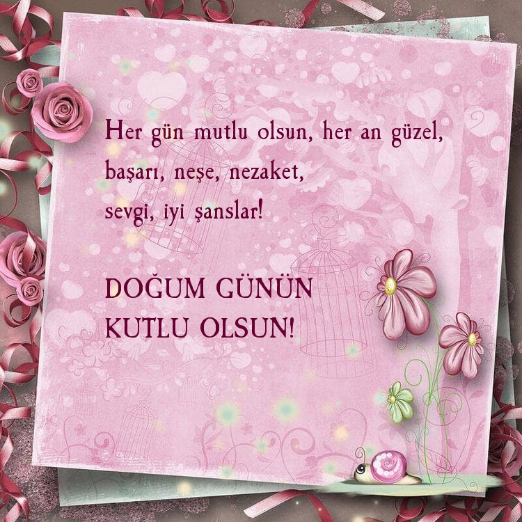 Doğum günün kutlu olsun! Her gün mutlu olsun, her an güzel