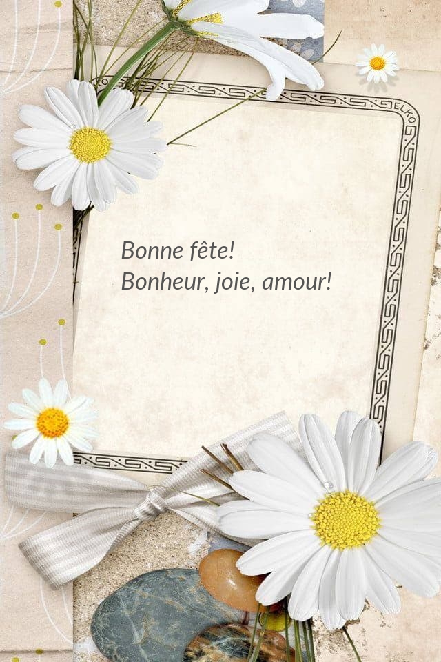 Bonne fête! Bonheur, joie, amour!