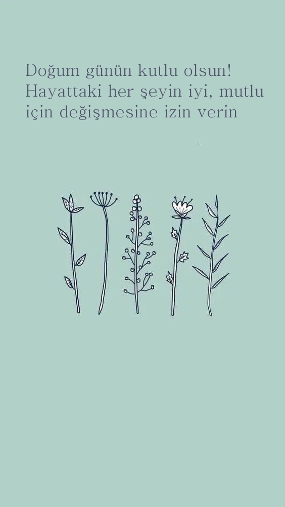 Doğum günün kutlu olsun! Hayattaki her şeyin iyi