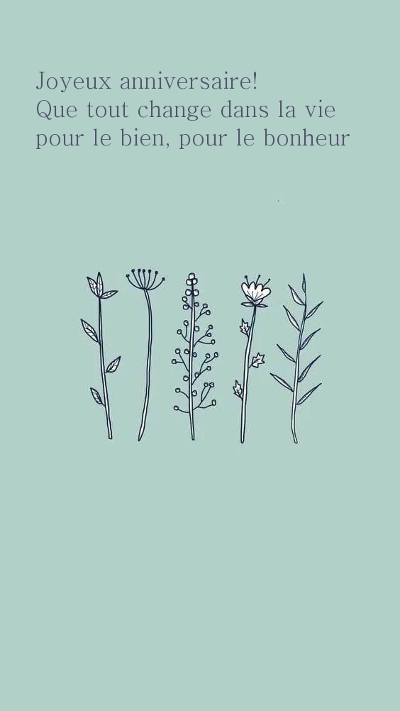 Joyeux anniversaire! Que tout change dans la vie pour le bien