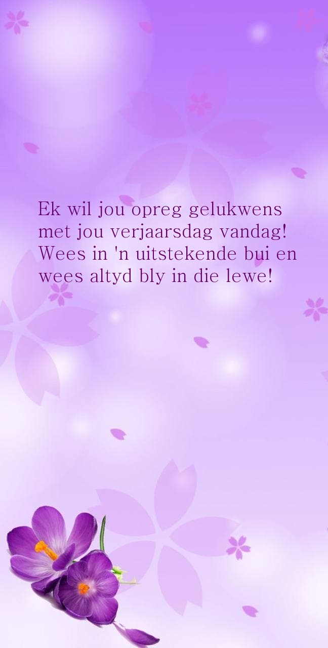 Ek wil jou opreg gelukwens met jou verjaarsdag vandag!