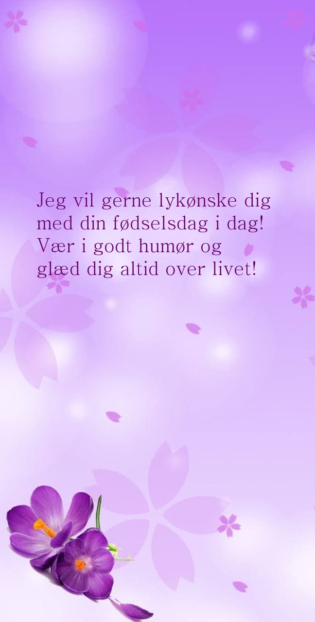 Jeg vil gerne lykønske dig med din fødselsdag i dag!