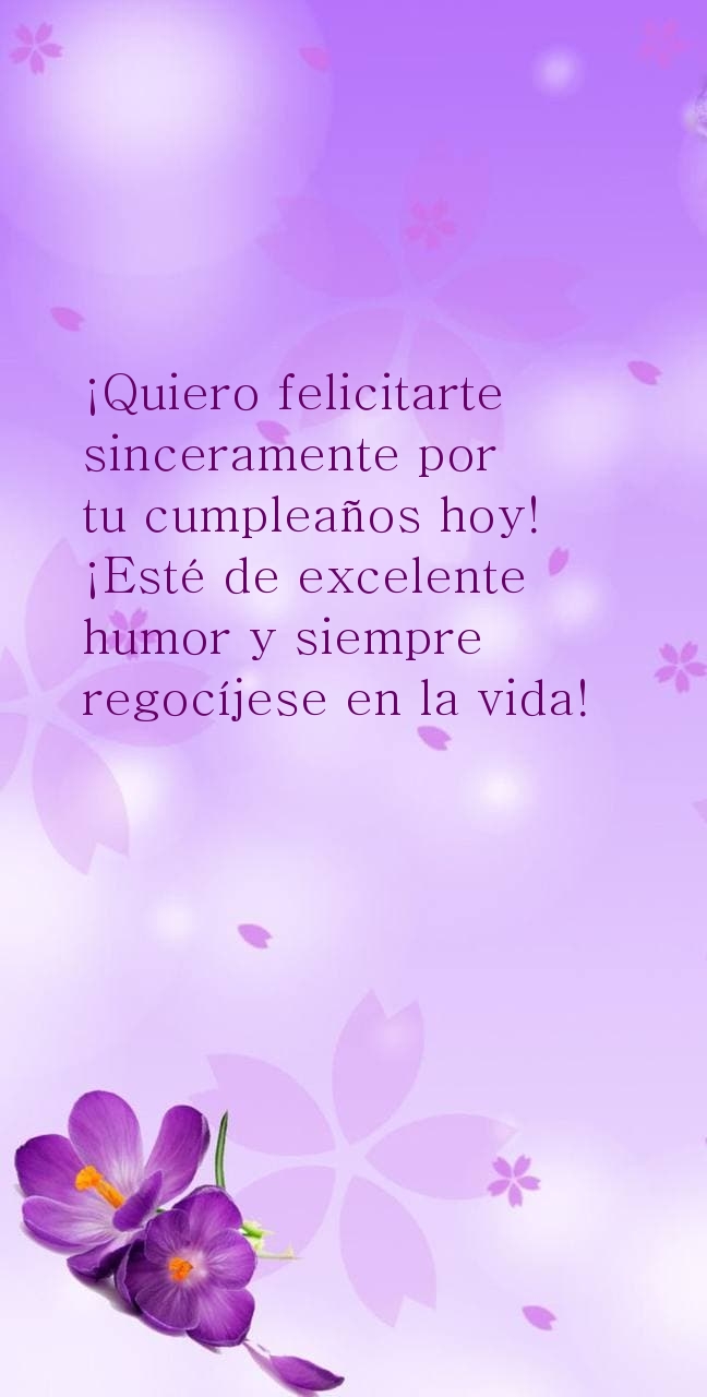 ¡Quiero felicitarte sinceramente por tu cumpleaños hoy!