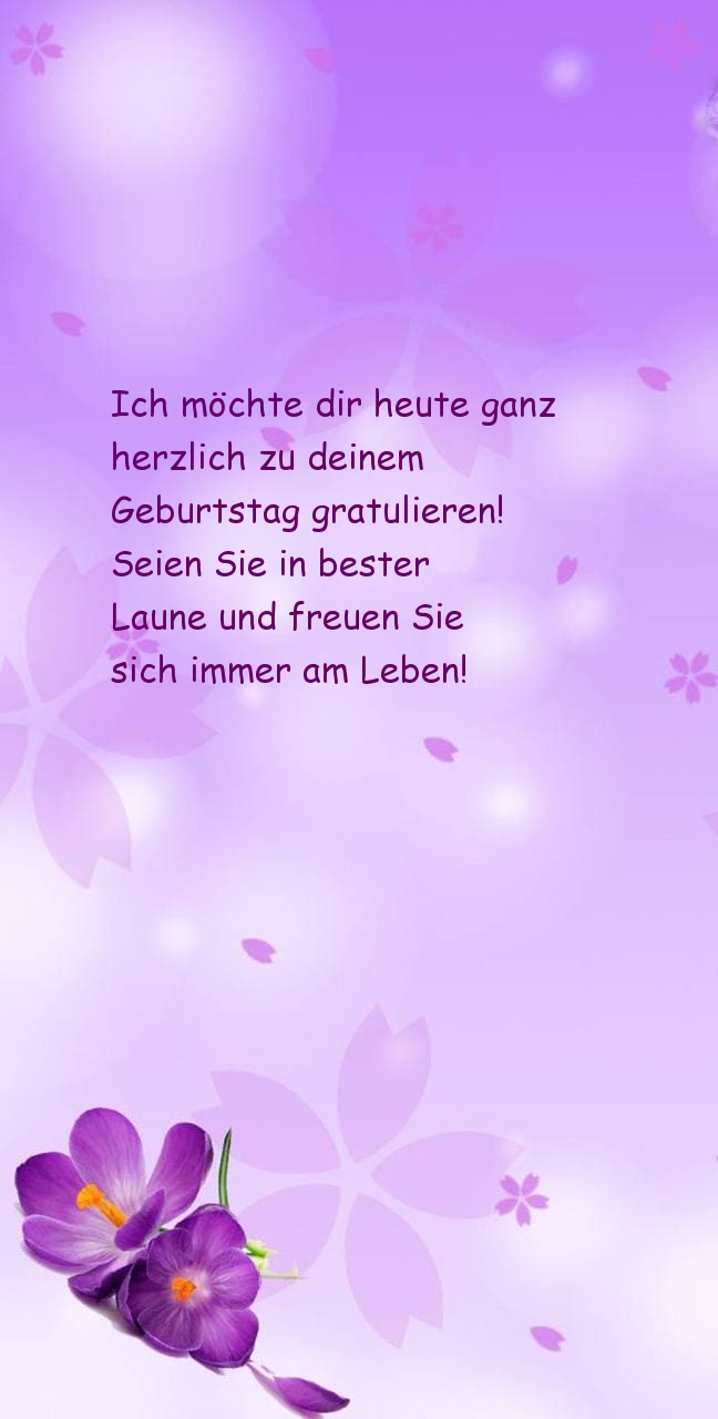 Ich möchte dir heute ganz herzlich zu deinem Geburtstag gratulieren!
