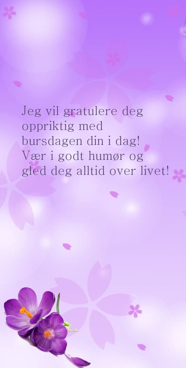 Jeg vil gratulere deg oppriktig med bursdagen din i dag!