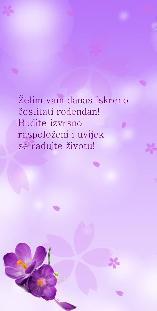 Želim vam danas iskreno čestitati rođendan!