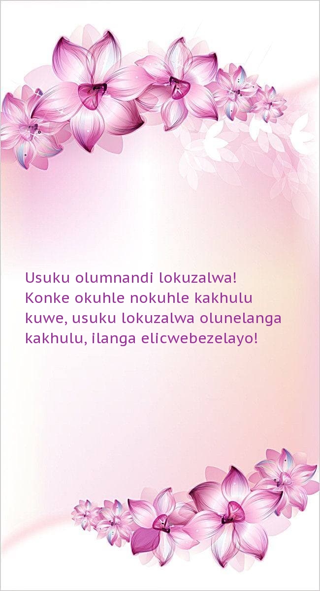 Usuku olumnandi lokuzalwa! Konke okuhle nokuhle kakhulu kuwe