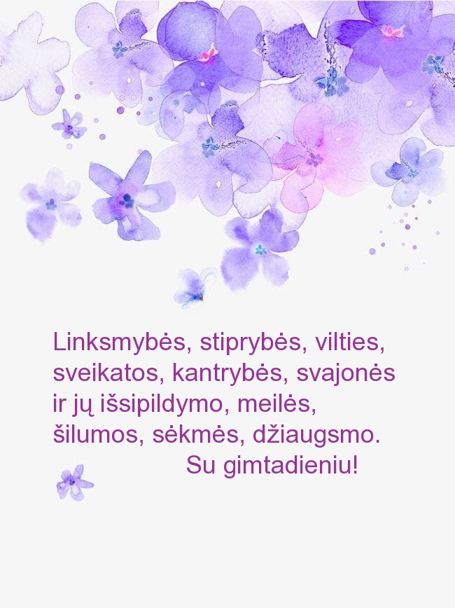 Linksmybės, stiprybės, vilties. Su gimtadieniu!