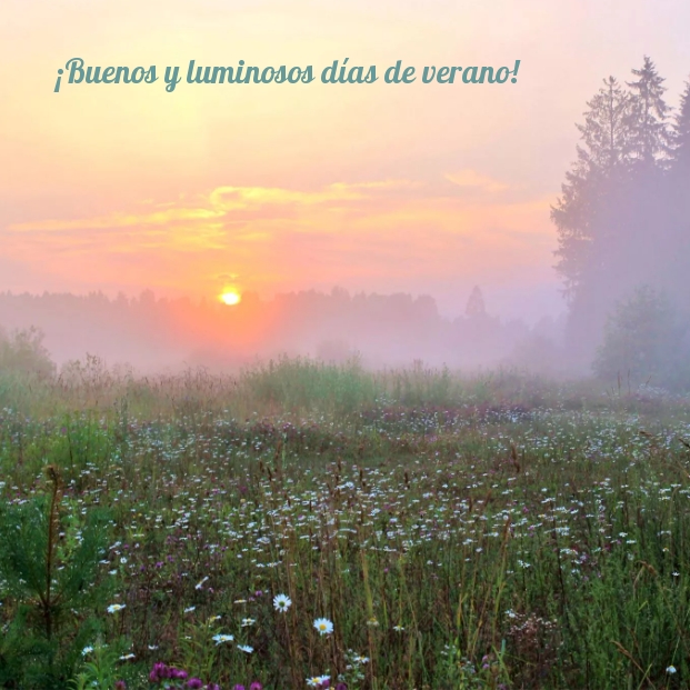 ¡Buenos y luminosos días de verano!