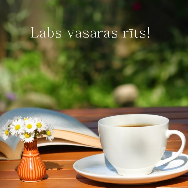 Labs vasaras rīts!