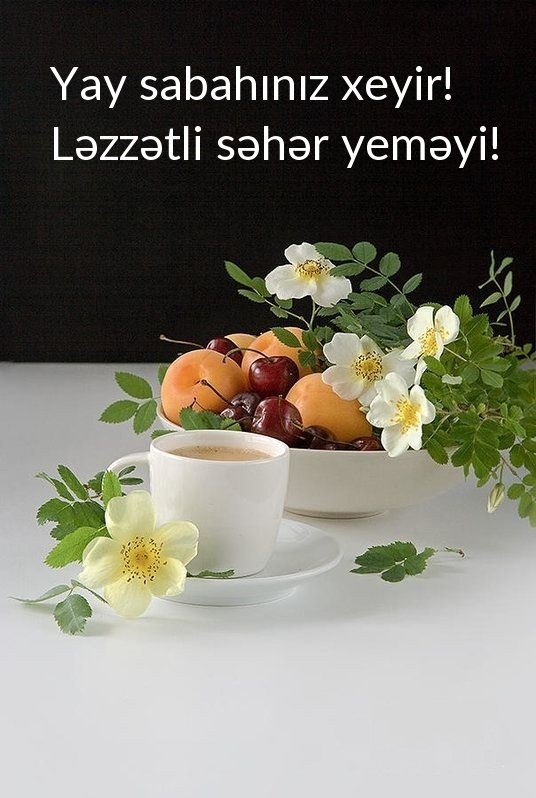 Yay sabahınız xeyir! Ləzzətli səhər yeməyi!