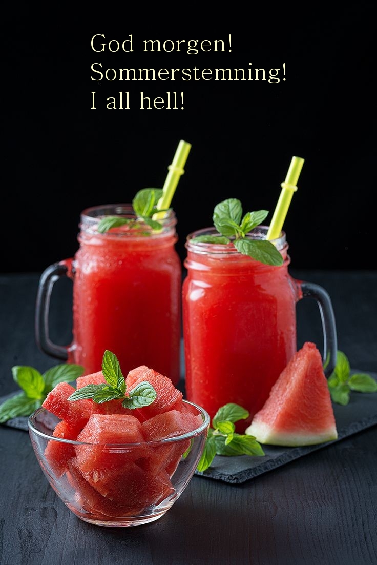 God morgen! Sommerstemning! I all hell!