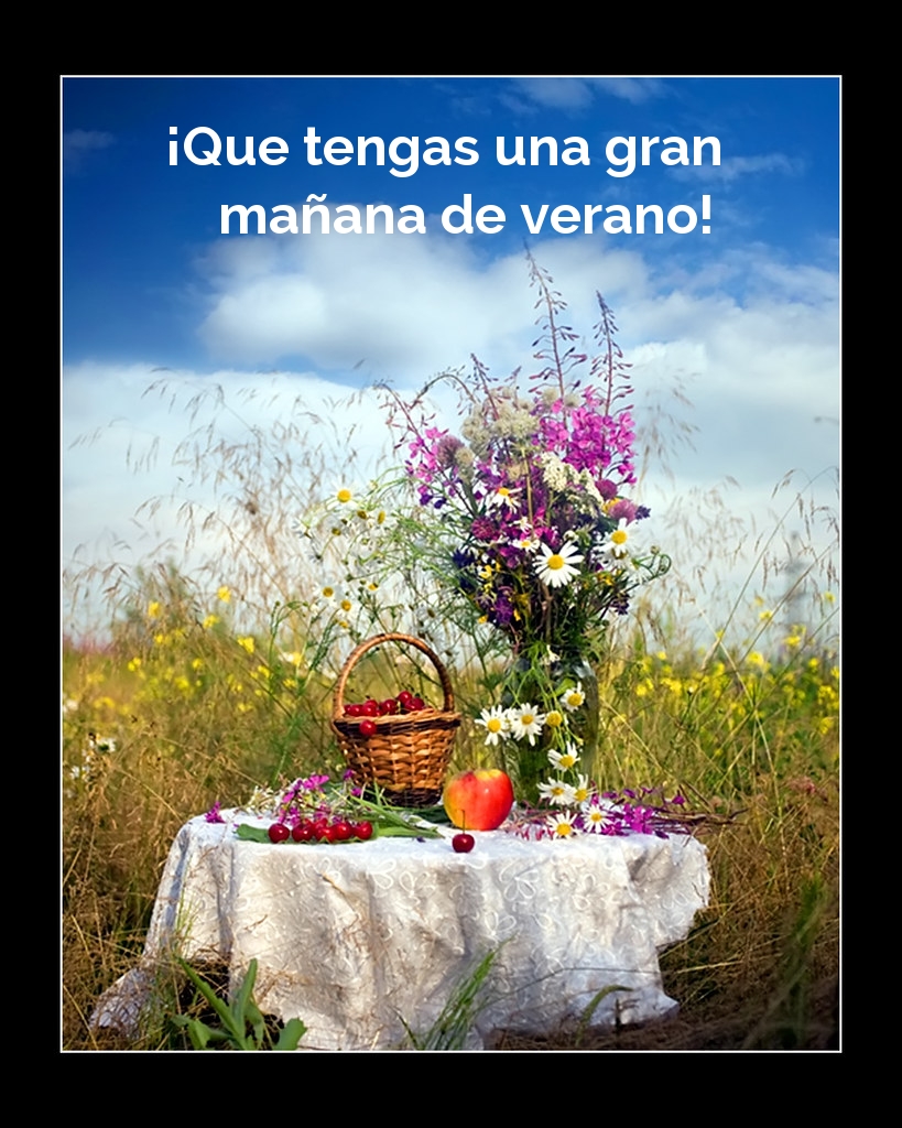 ¡Que tengas una gran mañana de verano!
