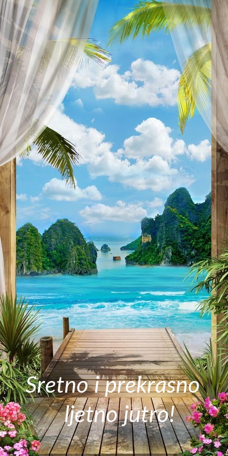 Sretno i prekrasno ljetno jutro!